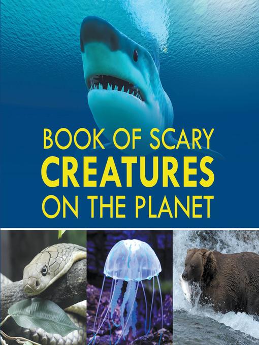 Title details for Book of Scary Creatures on the Planet by Baby Professor - Available